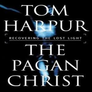 The Pagan Christ by Tom Harpur, Tom Harpur