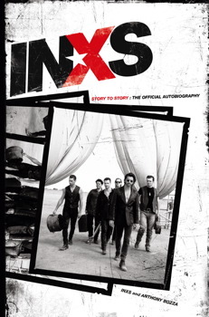 Inxs: Story to Story: The Official Autobiography by INXS, Anthony Bozza