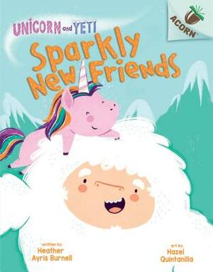 Sparkly New Friends: An Acorn Book (Unicorn and Yeti #1), Volume 1 by Heather Ayris Burnell