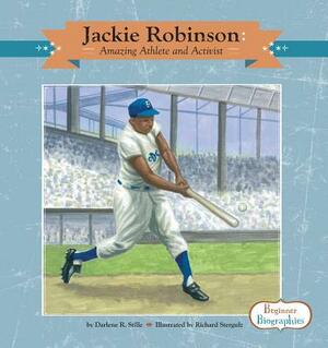 Jackie Robinson: Amazing Athlete and Activist: Amazing Athlete and Activist by Darlene R. Stille