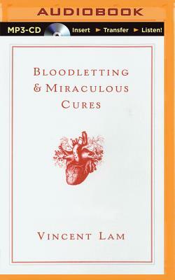 Bloodletting & Miraculous Cures: Stories by Vincent Lam