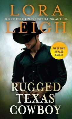 Rugged Texas Cowboy by Lora Leigh