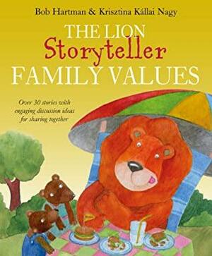 The Lion Storyteller Family Values by Krisztina Kállai Nagy, Bob Hartman