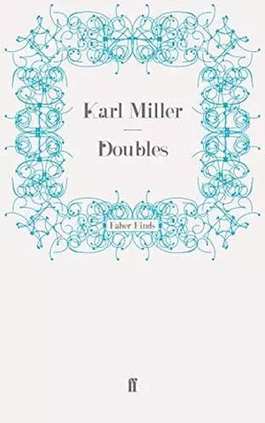 Doubles: Studies in Literary History by Karl Miller