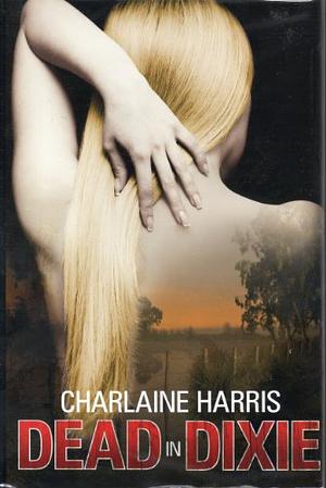 Dead In Dixie by Charlaine Harris