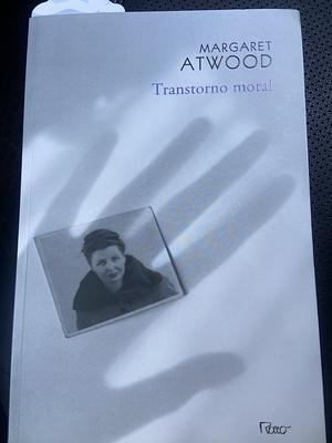 Transtorno moral by Margaret Atwood