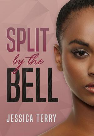 Split By the Bell by Jessica Terry