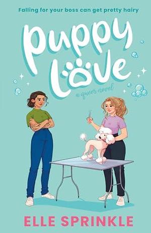 Puppy Love: A Contemporary Small Town Spicy Queer Workplace Romance Novel by Elle Sprinkle, Elle Sprinkle