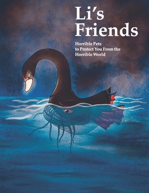 Li's Friends: Horrible Pets to Protect You From the Horrible World by Allison M. Kovacs
