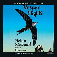 Vesper Flights by Helen Macdonald