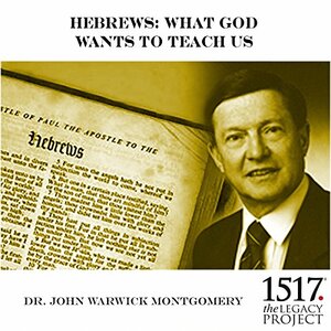 Hebrews by John Warwick Montgomery