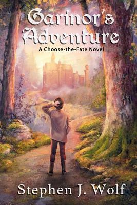 Garinor's Adventure: A Choose-the-Fate Novel by Stephen J. Wolf