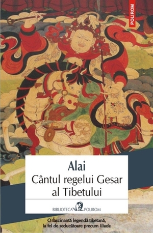 Cântul regelui Gesar al Tibetului by Alai, Mihaela Negrilă