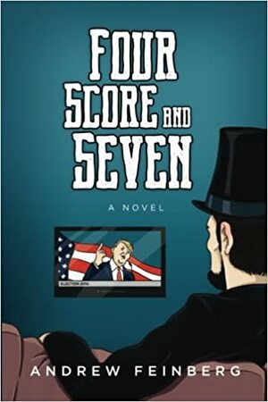 Four Score and Seven\u2028 by Andrew Feinberg