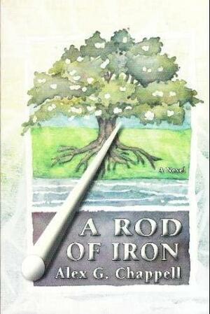 A Rod of Iron by Alex Chappell