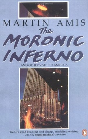 The Moronic Inferno and Other Visits to America by Martin Amis
