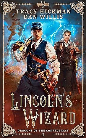 Lincoln’s Wizard: Dragons of the Confederacy Book 1 by Tracy Hickman