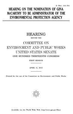 Hearing on the nomination of Gina McCarthy to be Administrator of the Environmental Protection Agency by Committee on Environment and Publ Works, United States Congress, United States Senate