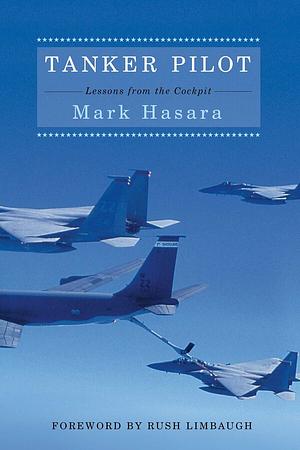 Tanker Pilot: Lessons from the Cockpit by Mark Hasara