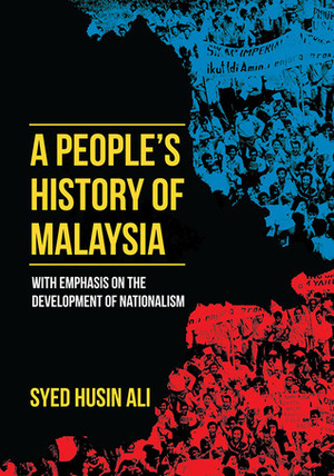 A People's History of Malaysia: With Emphasis on the Development of Nationalism by Syed Husin Ali