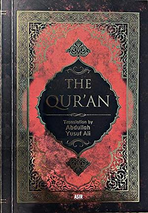 The Meaning of the Glorious Quran: Text, Translation and Commentary by Abdullah Yusuf Ali