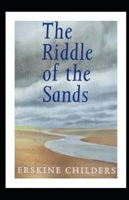 The Riddle of the Sands Illustrated by Erskine Childers