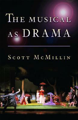 The Musical as Drama by Scott McMillin