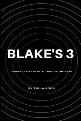 Blake's 3: Dinner Is Served With Crime On The Menu by Phil Wilson