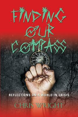 Finding Our Compass: Reflections on a World in Crisis by Chris Wright