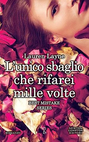 L'unico sbaglio che rifarei mille volte by Lauren Layne