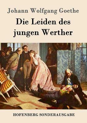 Die Leiden des jungen Werther by Johann Wolfgang von Goethe