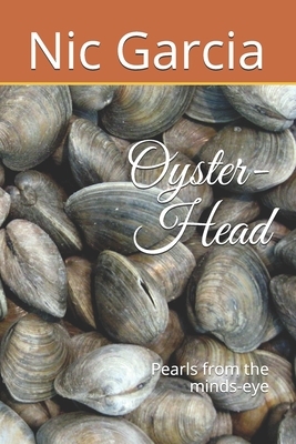 Oyster-Head: Pearls from the minds-eye by Nic Garcia