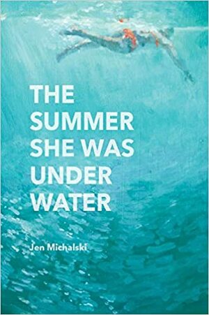 The Summer She Was Under Water by Jen Michalski