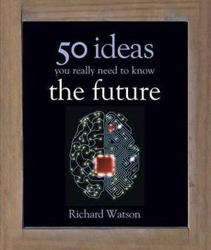 The Future: 50 Ideas You Really Need to Know by Richard Watson, محمد طارق داود