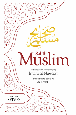 Sahih Muslim (Volume 5): With the Full Commentary by Imam Nawawi by Abul-Husain Muslim