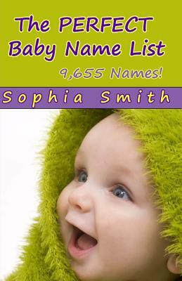 The Perfect Baby Name List by Sophia Smith