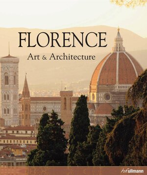 Florence: Art and Architecture by Antonio Paolucci