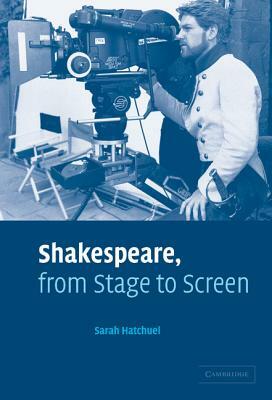 Shakespeare, from Stage to Screen by Sarah Hatchuel