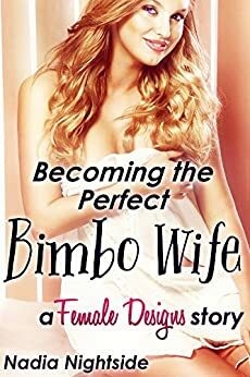 Becoming the Perfect Bimbo Wife by Nadia Nightside