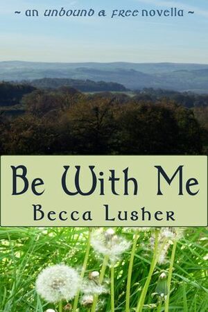 Be With Me by Becca Lusher