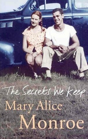 The Secrets We Keep by Mary Alice Monroe