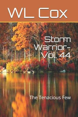 Storm Warrior-Vol. 44: The Tenacious Few by Wl Cox