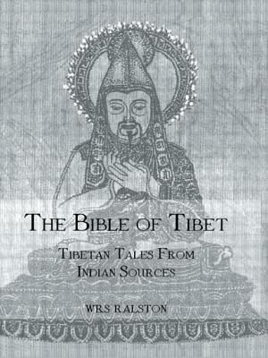 The Bible of Tibet: Tibetan Tales from Indian Sources by Ralston