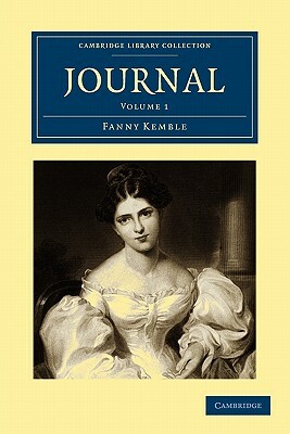 Journal: Volume 1 by Fanny Kemble