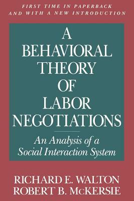 A Behavioral Theory of Labor Negotiations: The Ottoman Route to State Centralization by Robert B. McKersie, Richard E. Walton