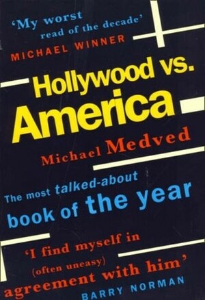 Hollywood Vs. America: Popular Culture And The War On Traditional Values by Michael Medved