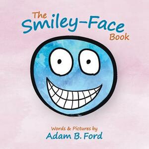 The Smiley-Face Book by Adam B. Ford