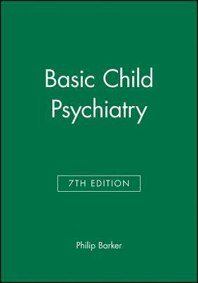 Basic Child Psychiatry by Philip Barker