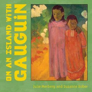 On an Island with Gauguin by Julie Merberg, Suzanne Bober