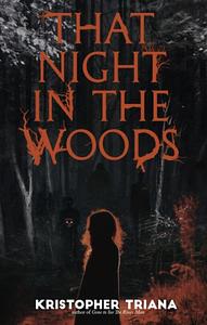 That Night in the Woods by Kristopher Triana